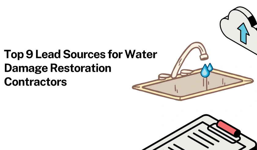Top 9 Lead Sources for Water Damage Restoration Contractors